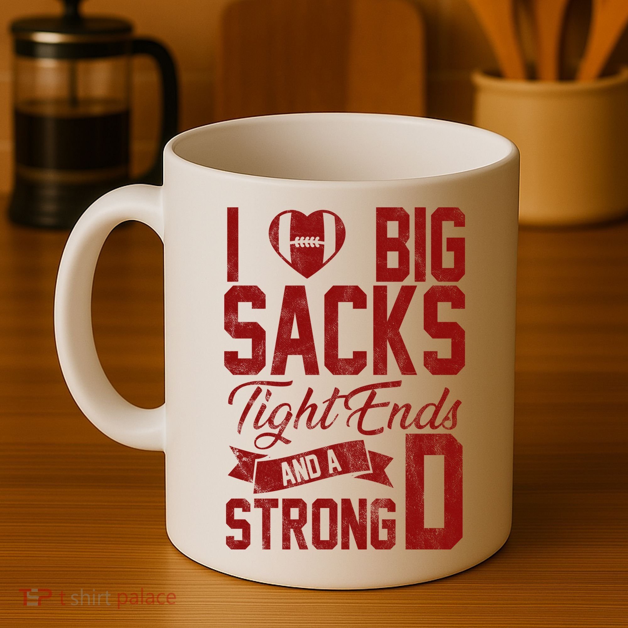 I Love Big Sacks Tight End And A Strong D Funny Sport Coffee Mug