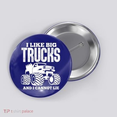 I Like Big Trucks And I Cannot Lie Funny Monster Truck Great Gift Button