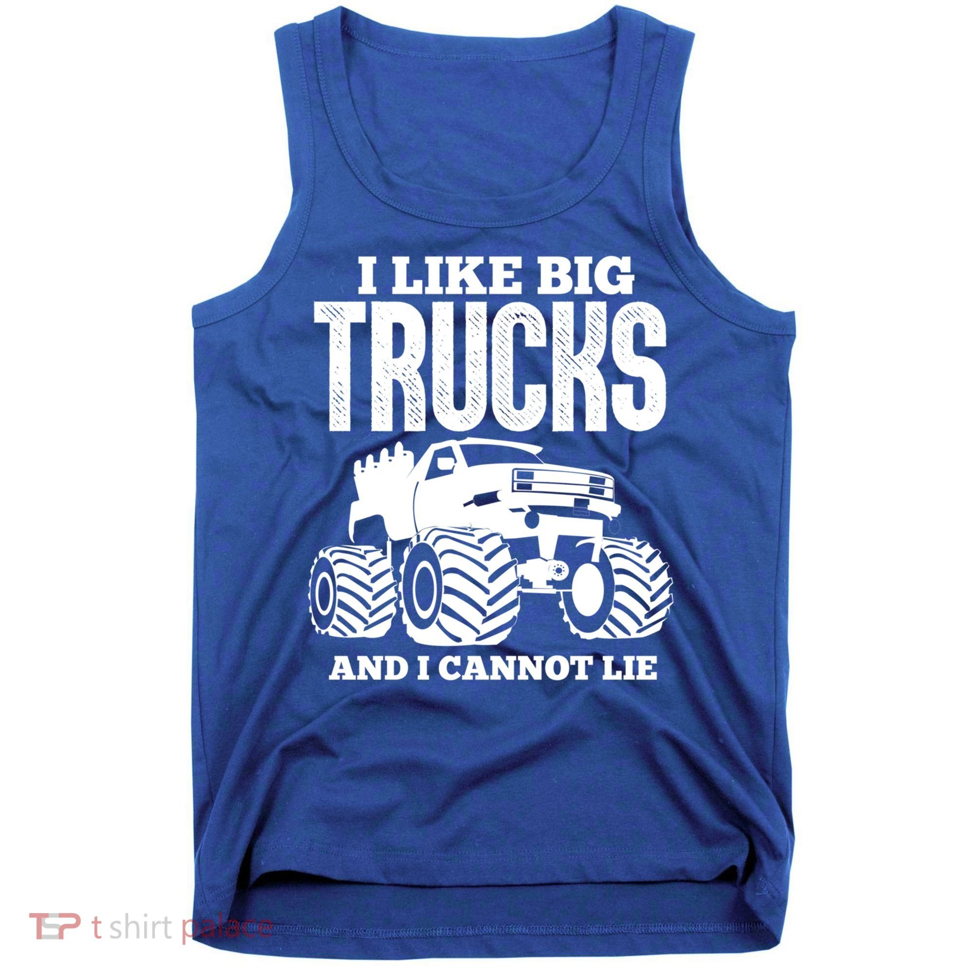 I Like Big Trucks And I Cannot Lie Funny Monster Truck Great Gift Tank Top