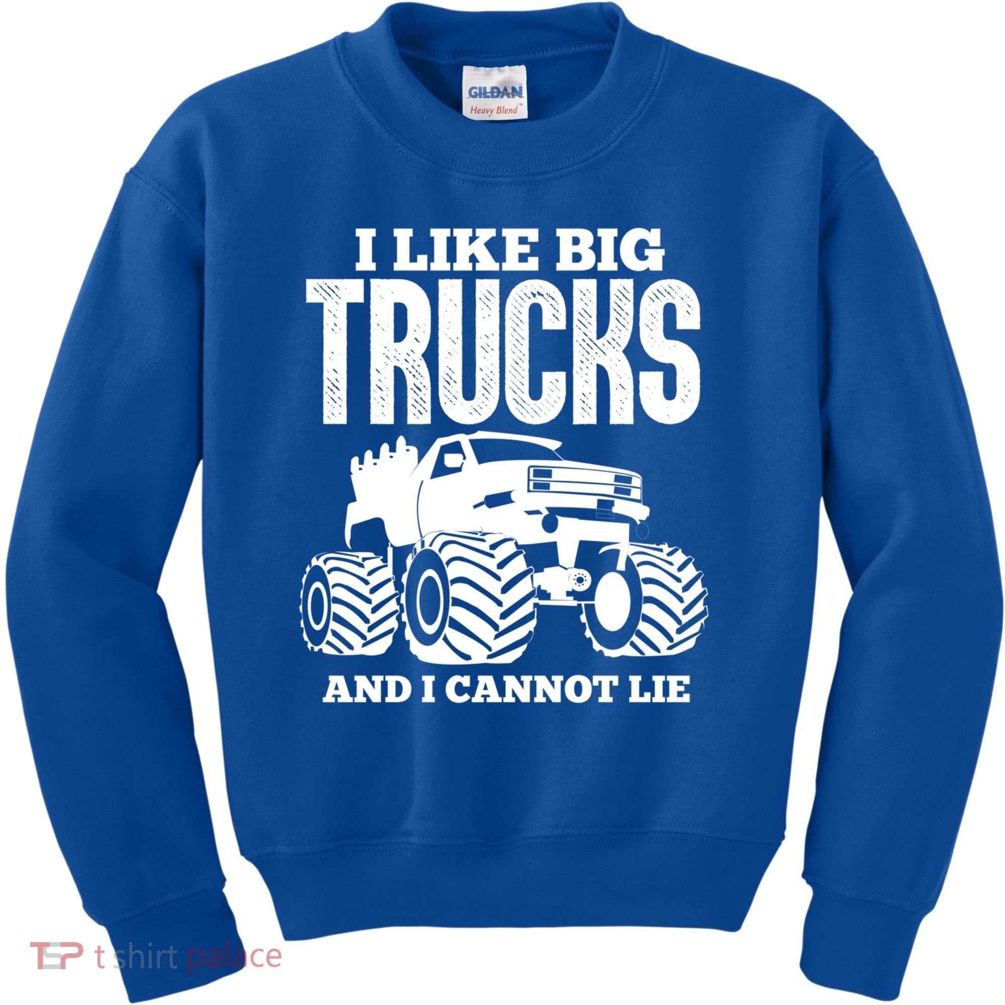 I Like Big Trucks And I Cannot Lie Funny Monster Truck Great Gift Kids Sweatshirt