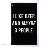 I Like Beer And Maybe 3 People Golf Towel thumb 0