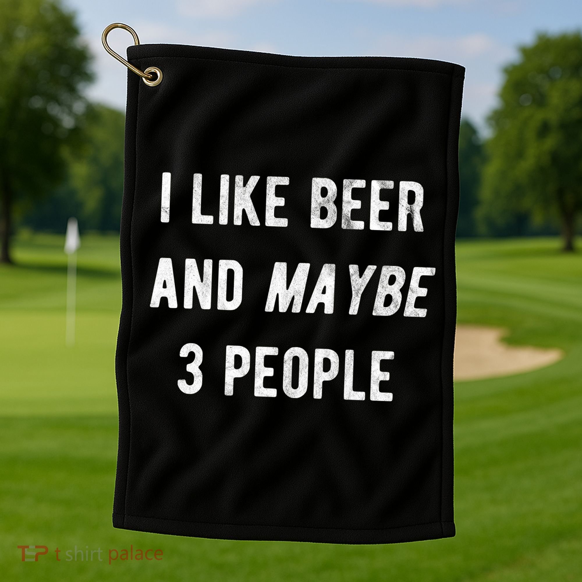 I Like Beer And Maybe 3 People Golf Towel