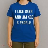 I Like Beer And Maybe 3 People T-Shirt thumb 4