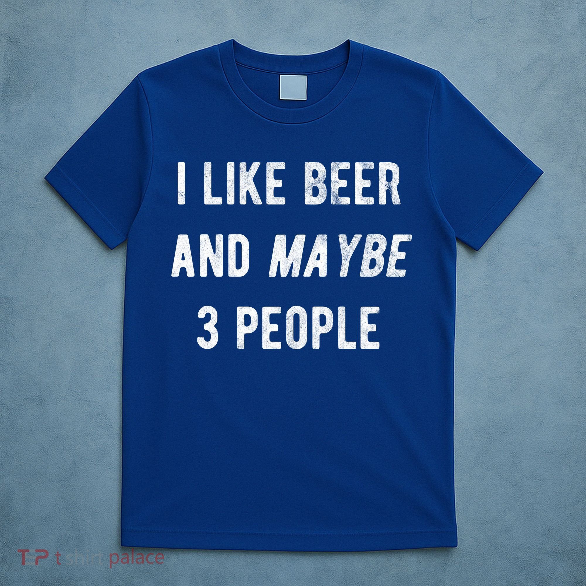 I Like Beer And Maybe 3 People T-Shirt