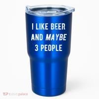 I Like Beer And Maybe 3 People Tumbler thumb 0
