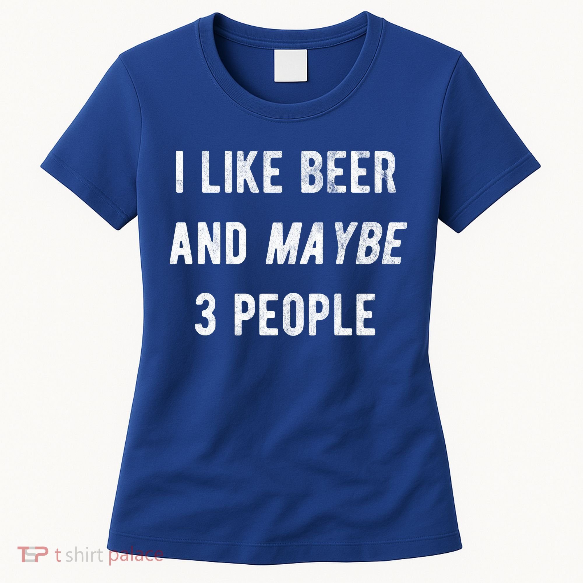 I Like Beer And Maybe 3 People Women's T-Shirt