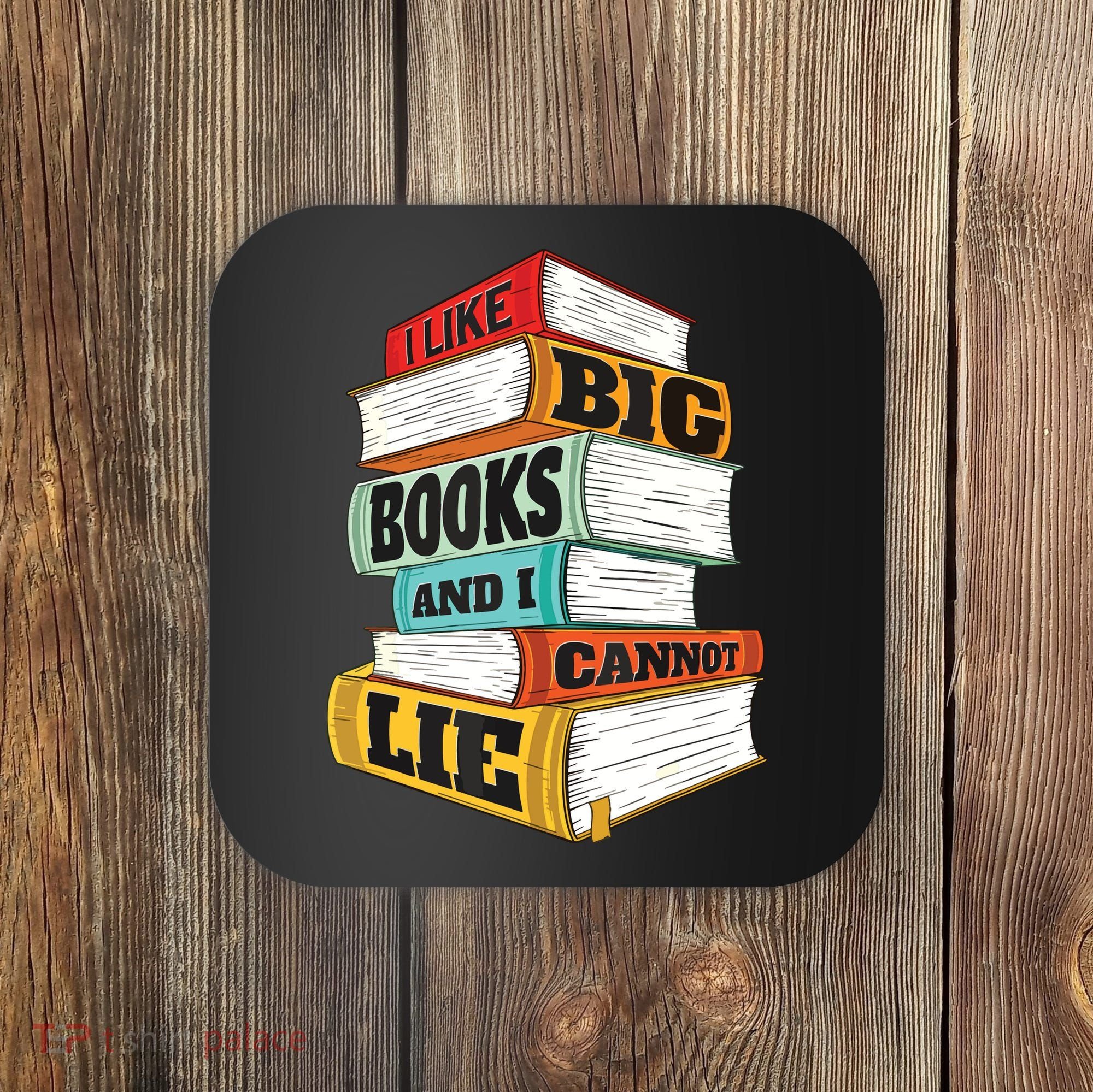 I Like Big Books And I Cannot Lie Librarian Book Reader Coaster