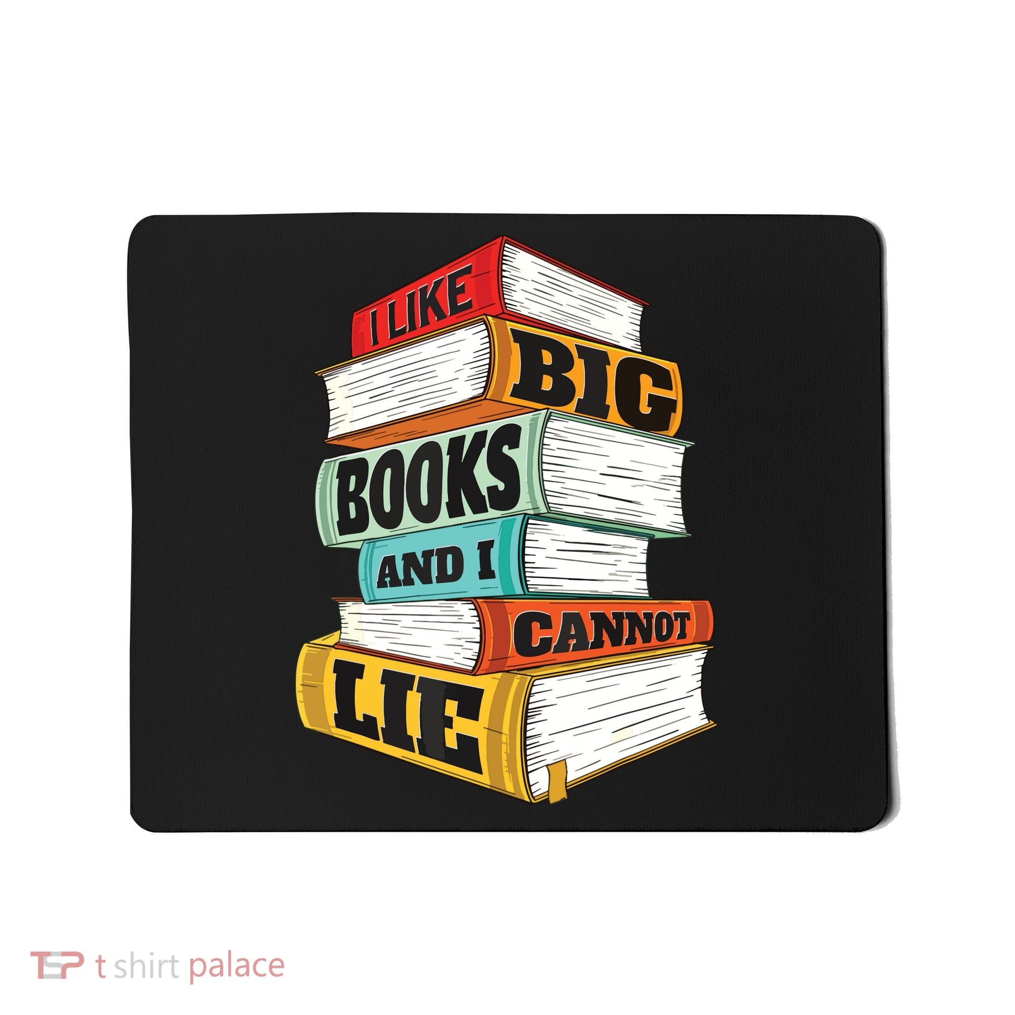 I Like Big Books And I Cannot Lie Librarian Book Reader Mousepad