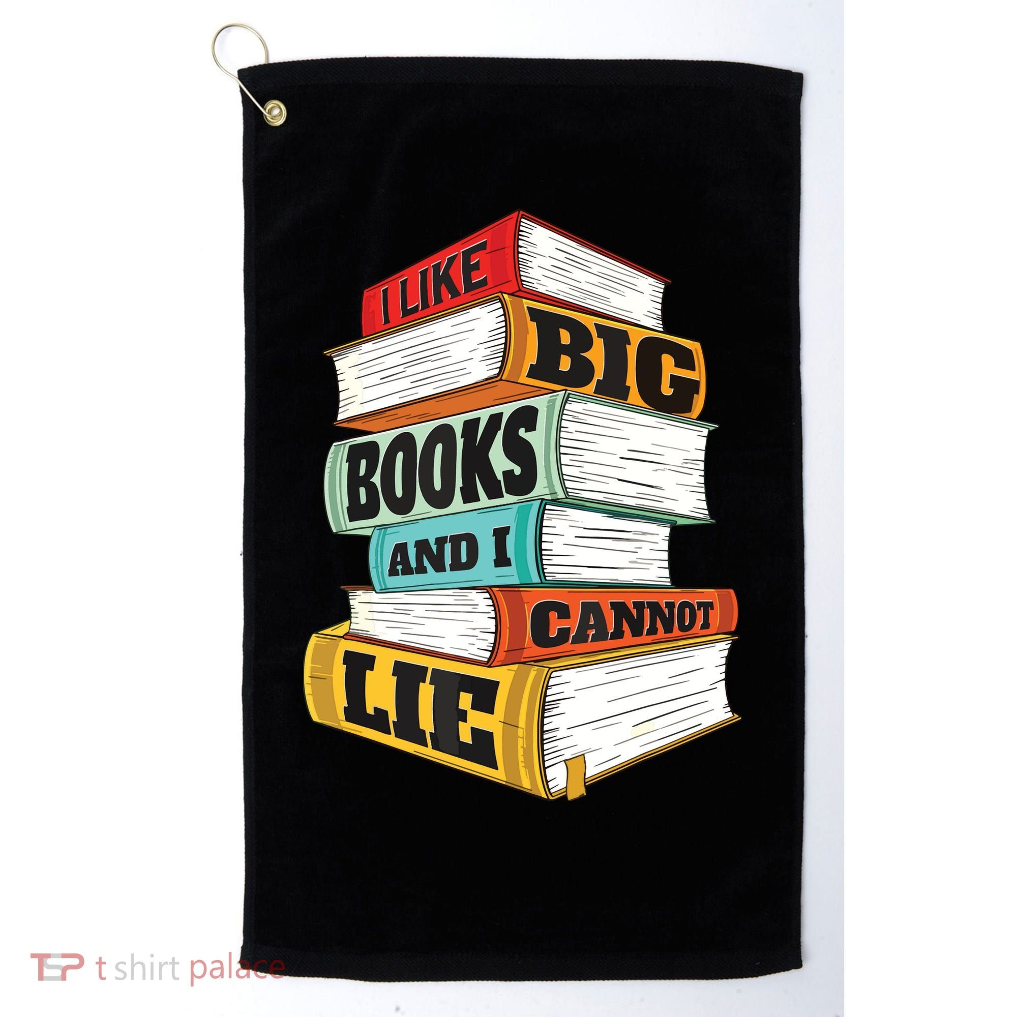I Like Big Books And I Cannot Lie Librarian Book Reader Golf Towel