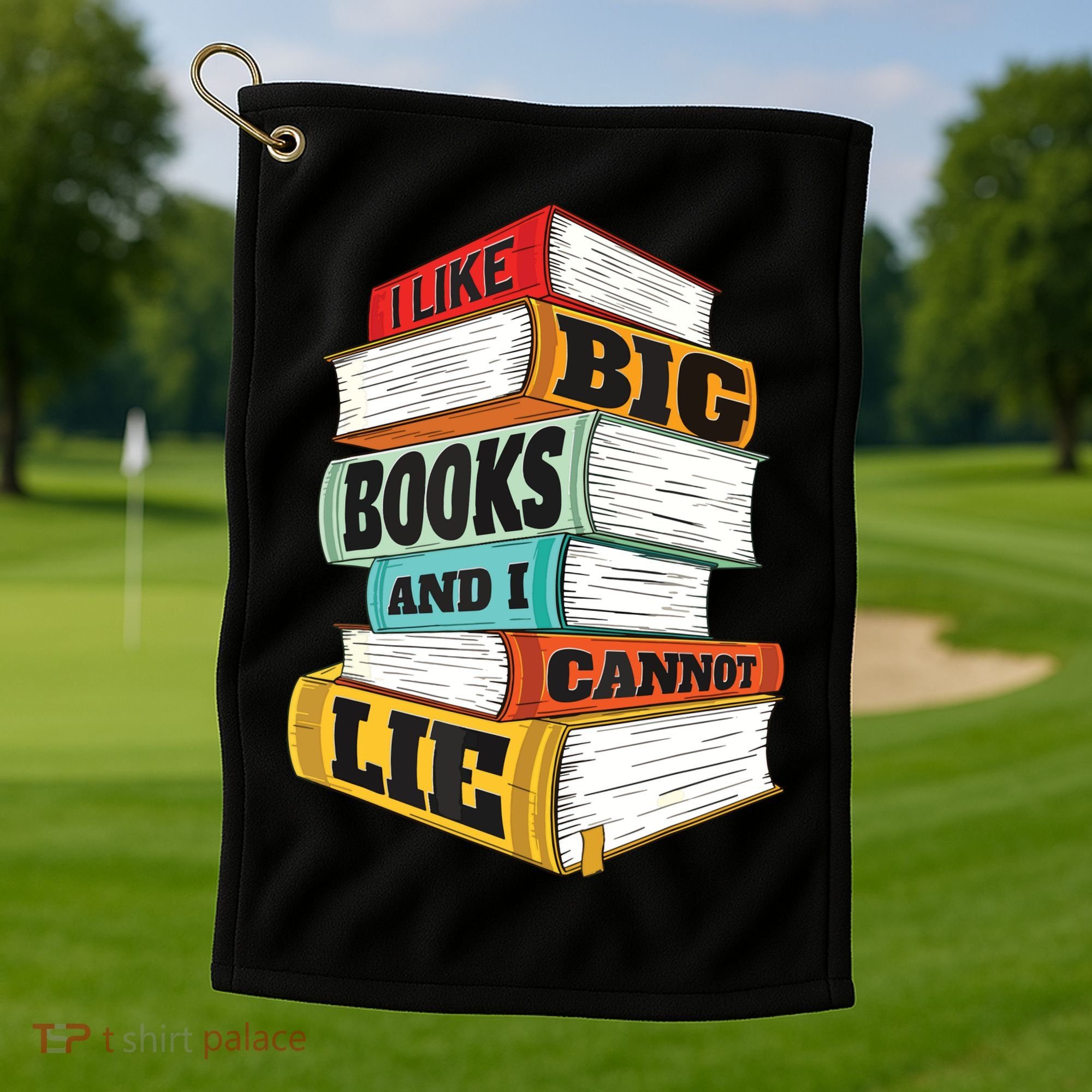 I Like Big Books And I Cannot Lie Librarian Book Reader Golf Towel