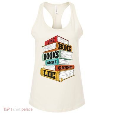 I Like Big Books And I Cannot Lie Librarian Book Reader Women's Tank Top
