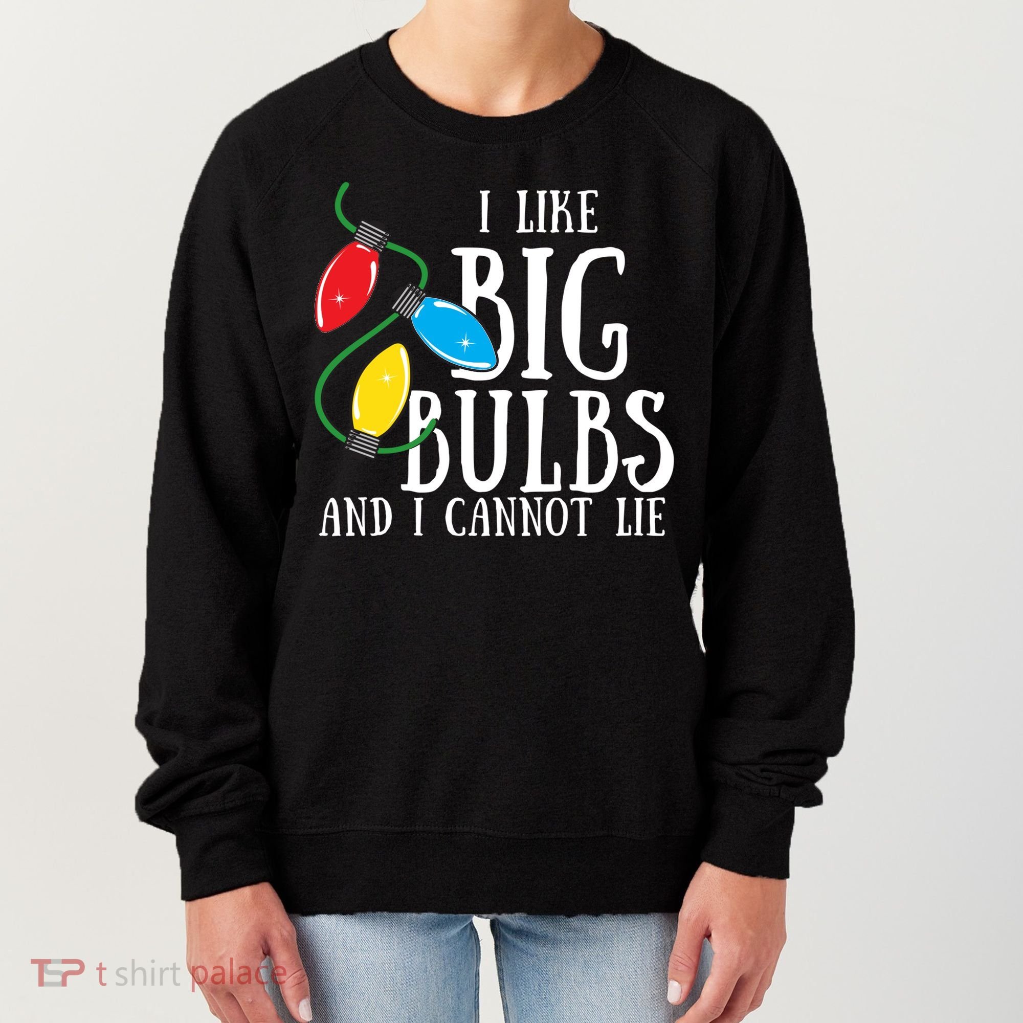 I Like Big Bulbs And I Cannot Lie Funny Christmas Gift Women's Sweatshirt