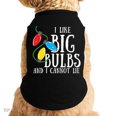 I Like Big Bulbs And I Cannot Lie Funny Christmas Gift Doggie Tank