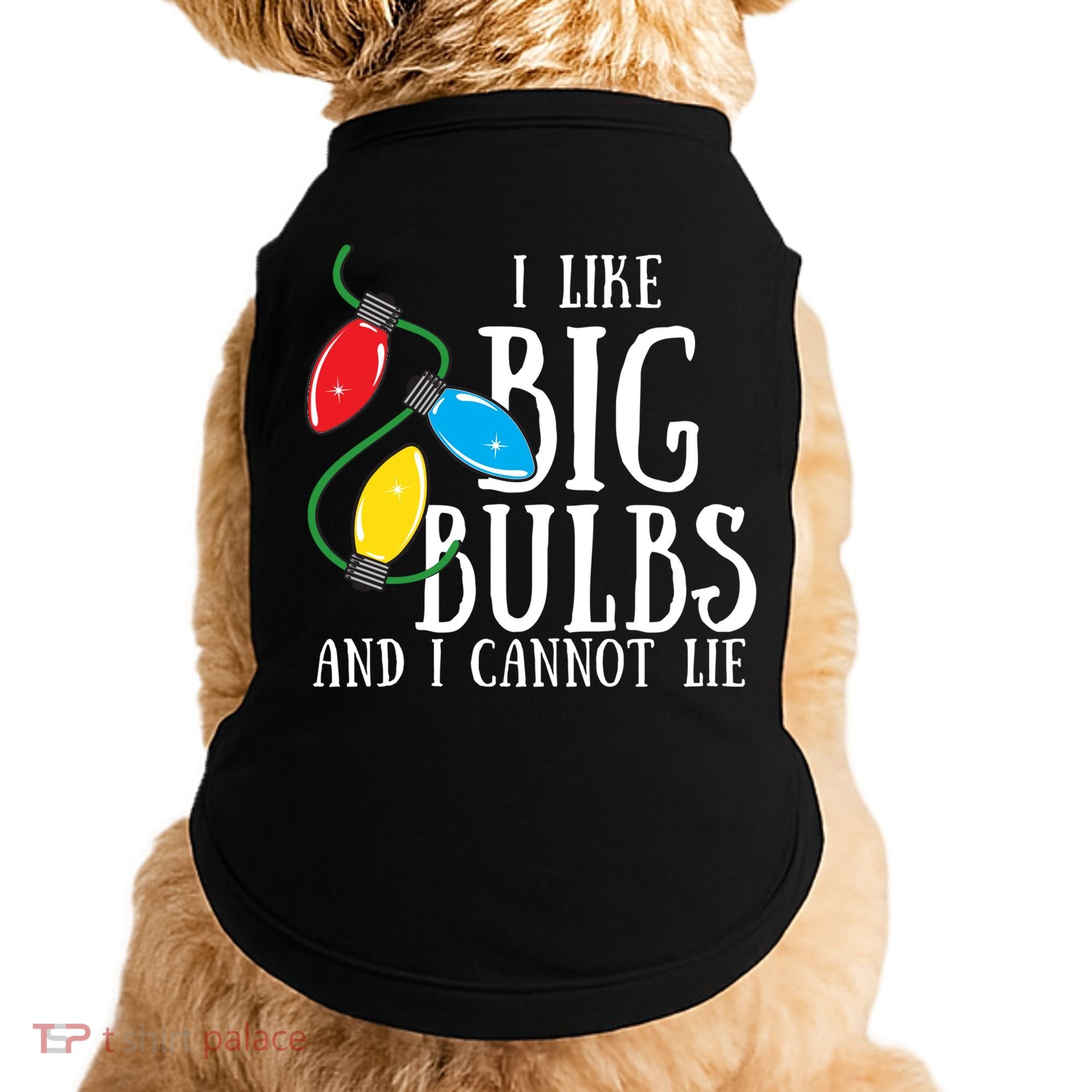 I Like Big Bulbs And I Cannot Lie Funny Christmas Gift Doggie Tank