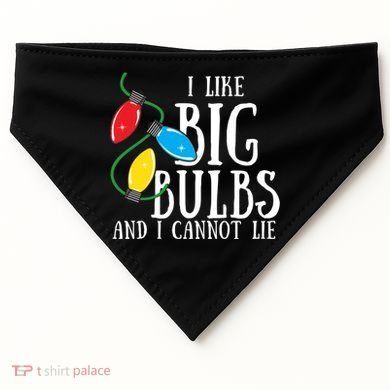 I Like Big Bulbs And I Cannot Lie Funny Christmas Gift USA-Made Doggie Bandana