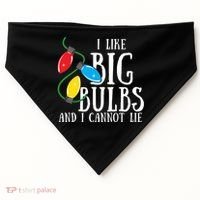 I Like Big Bulbs And I Cannot Lie Funny Christmas Gift USA-Made Doggie Bandana thumb 0