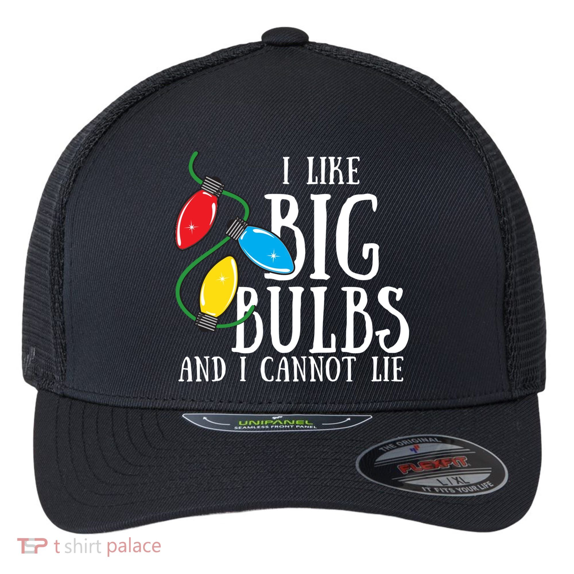 I Like Big Bulbs And I Cannot Lie Funny Christmas Gift Flexfit Unipanel Trucker Cap