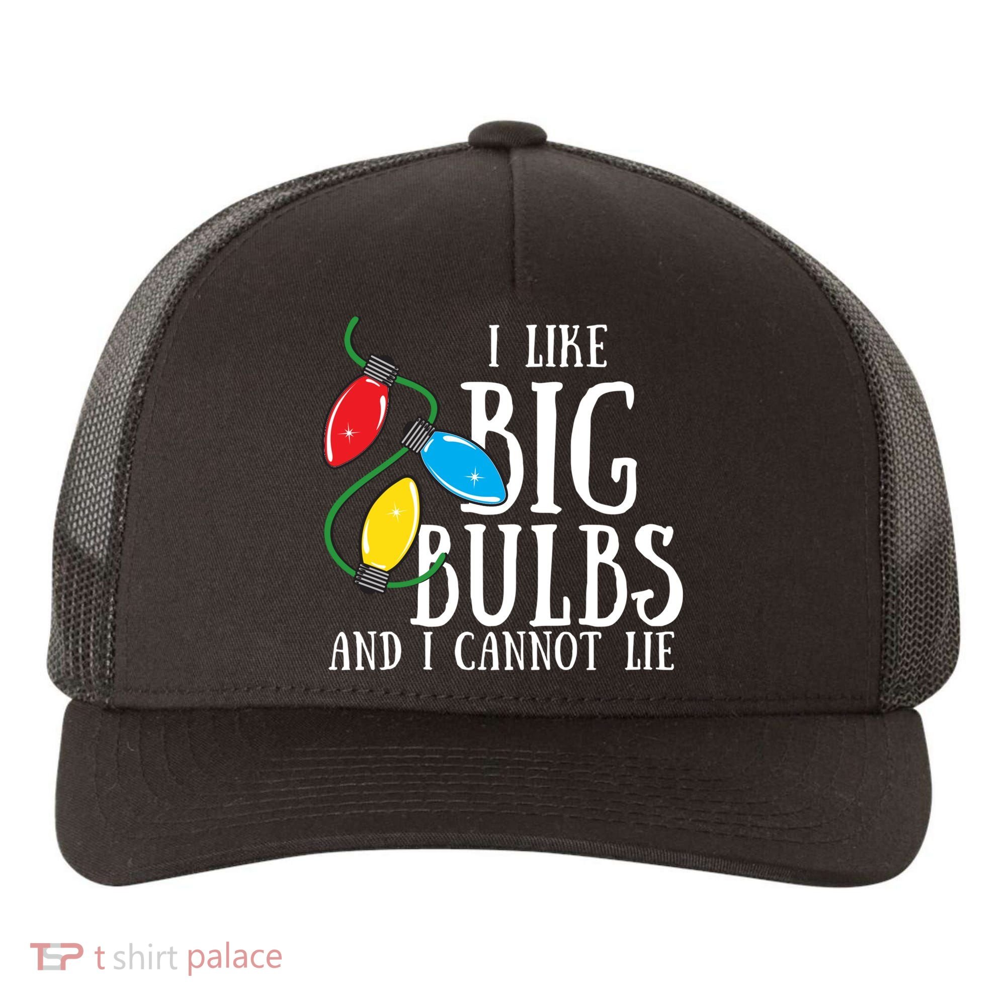 I Like Big Bulbs And I Cannot Lie Funny Christmas Gift Yupoong Adult 5-Panel Trucker Hat