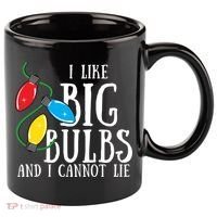 I Like Big Bulbs And I Cannot Lie Funny Christmas Gift 11oz C Handle Ceramic Mug thumb 0