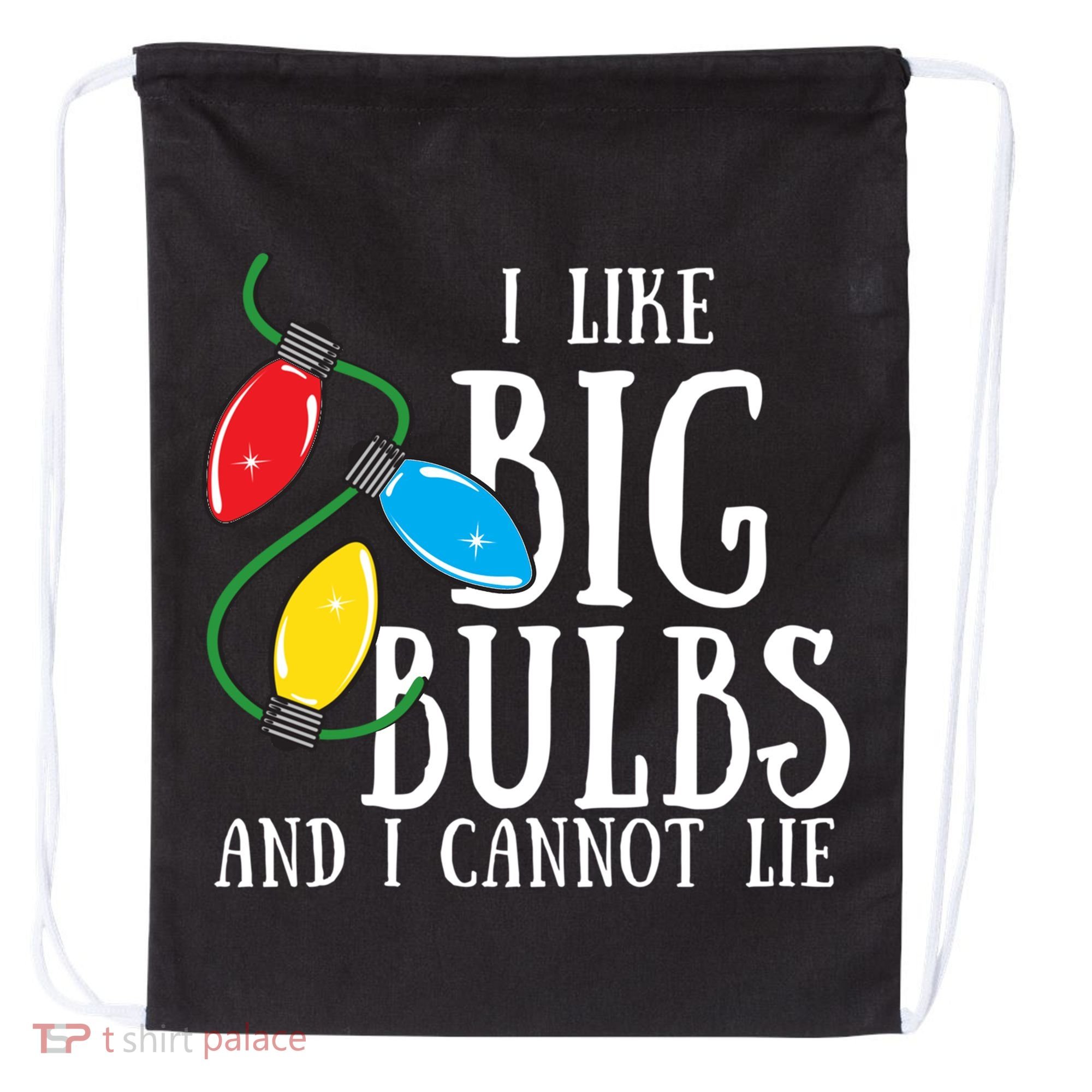 I Like Big Bulbs And I Cannot Lie Funny Christmas Gift Drawstring Bag