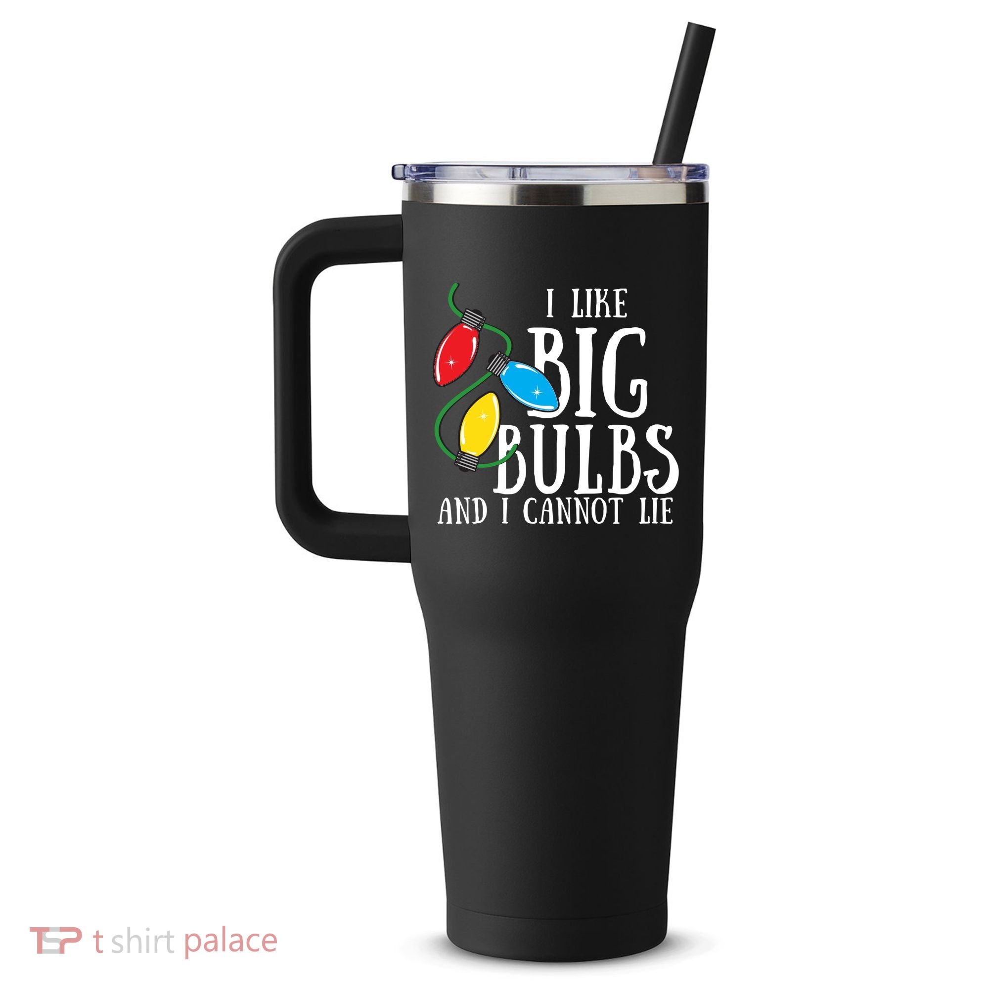 I Like Big Bulbs And I Cannot Lie Funny Christmas Gift 40oz Vacuum Insulated Stainless Steel Travel Tumbler