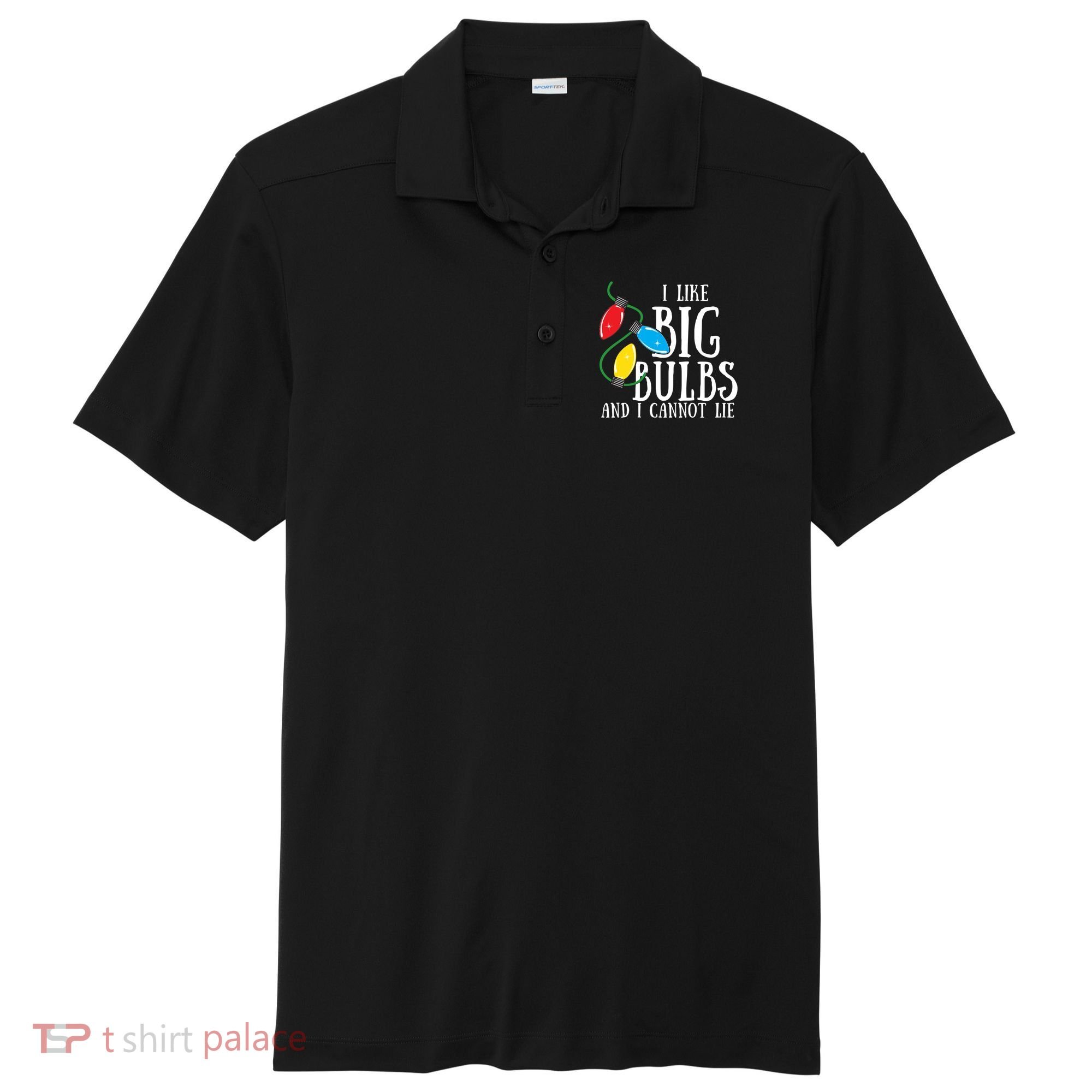 I Like Big Bulbs And I Cannot Lie Funny Christmas Gift Sport-Tek Posi-UV Pro Polo