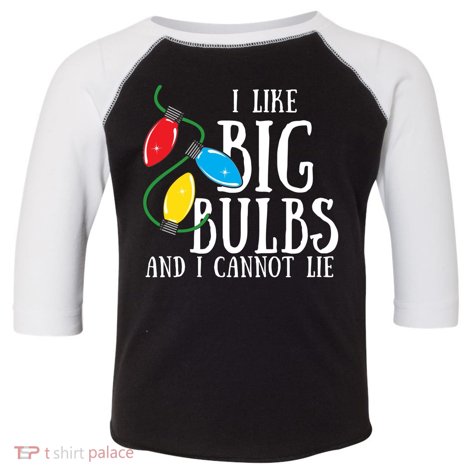 I Like Big Bulbs And I Cannot Lie Funny Christmas Gift Toddler Fine Jersey T-Shirt