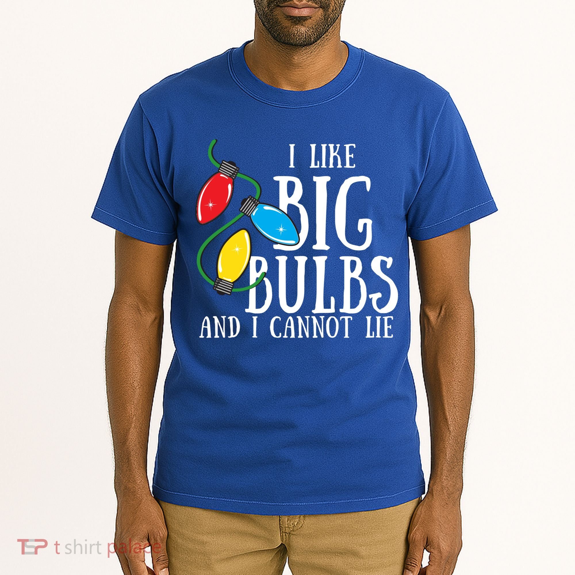 I Like Big Bulbs And I Cannot Lie Funny Christmas Gift Tall T-Shirt