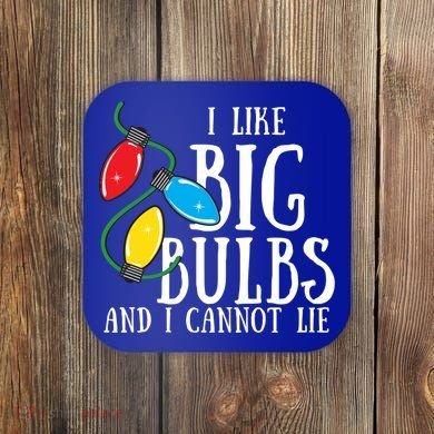 I Like Big Bulbs And I Cannot Lie Funny Christmas Gift Coaster