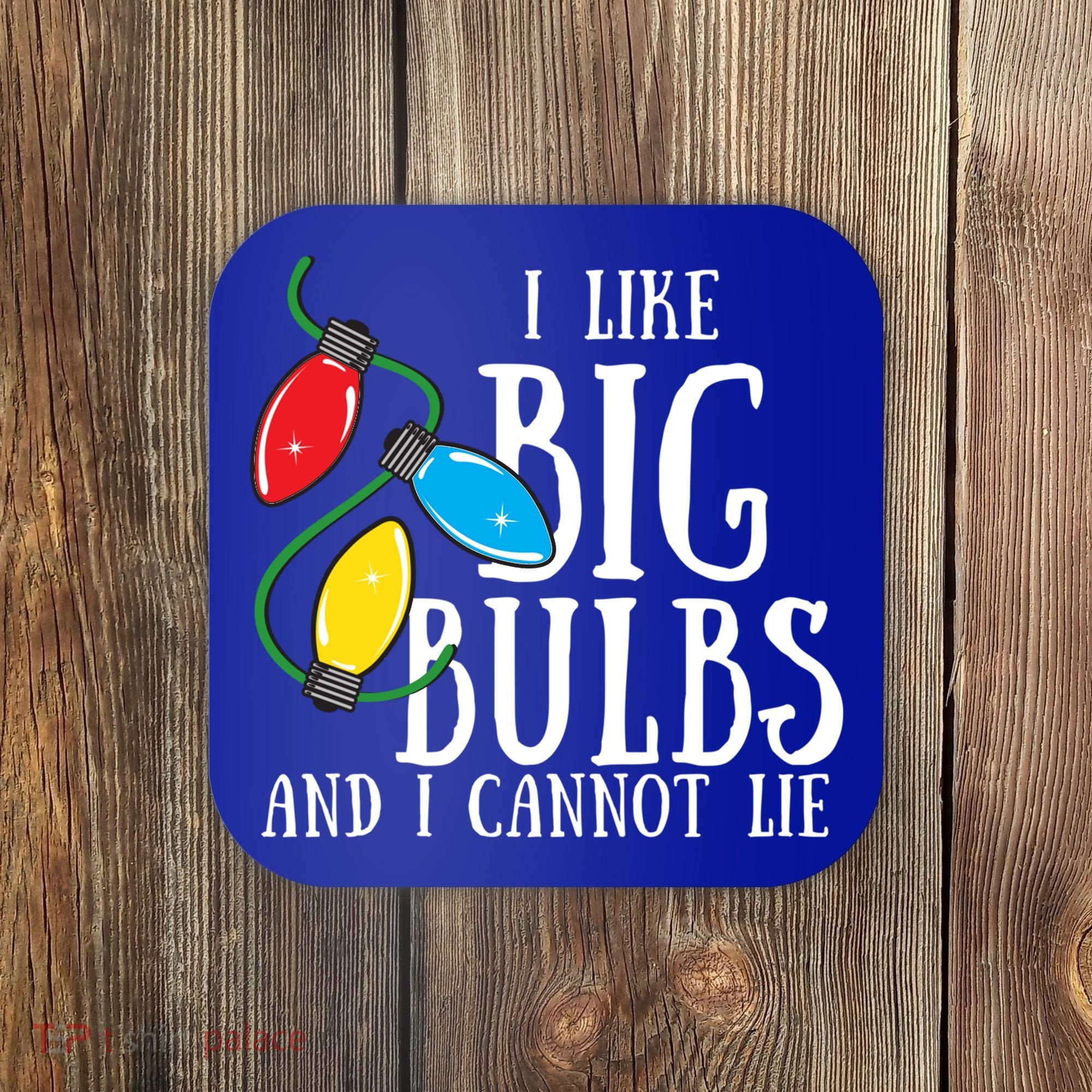 I Like Big Bulbs And I Cannot Lie Funny Christmas Gift Coaster