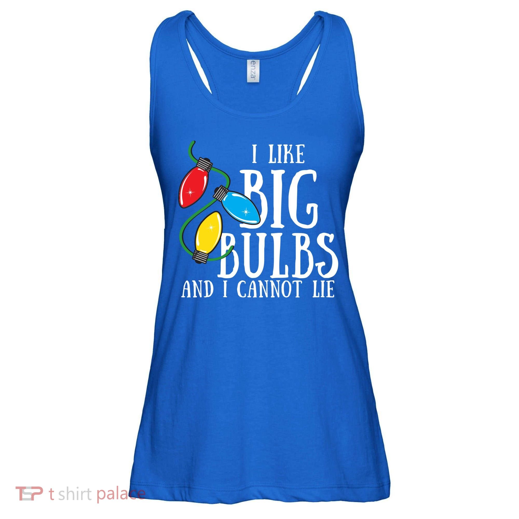 I Like Big Bulbs And I Cannot Lie Funny Christmas Gift Ladies Essential Flowy Tank