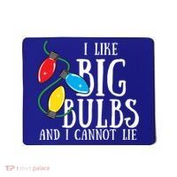 I Like Big Bulbs And I Cannot Lie Funny Christmas Gift Mousepad thumb 0
