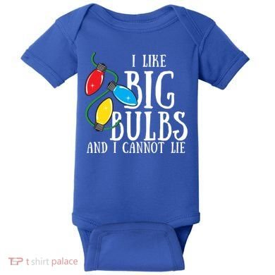 I Like Big Bulbs And I Cannot Lie Funny Christmas Gift Baby Bodysuit
