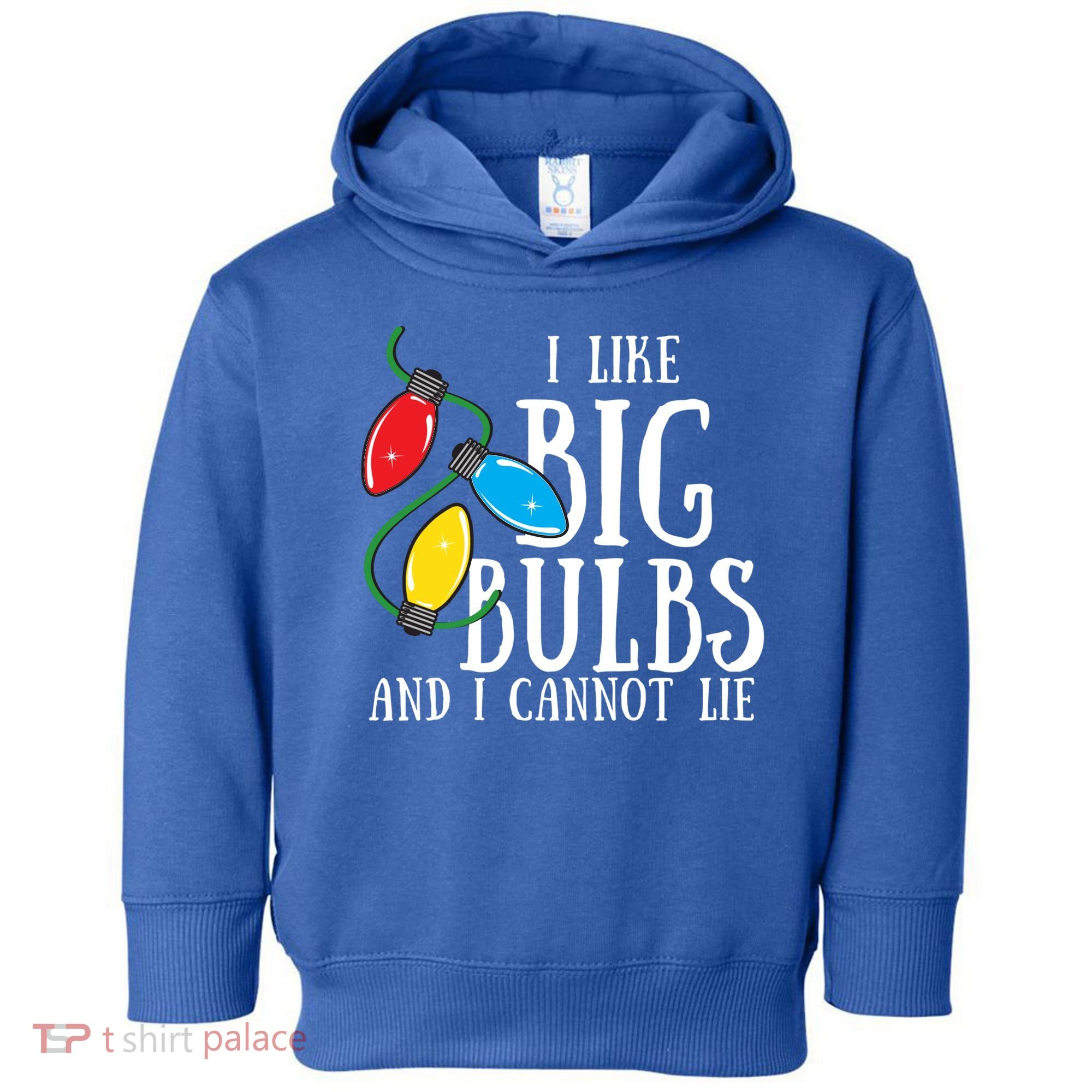 I Like Big Bulbs And I Cannot Lie Funny Christmas Gift Toddler Hoodie