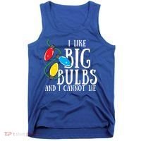 I Like Big Bulbs And I Cannot Lie Funny Christmas Gift Tank Top thumb 0