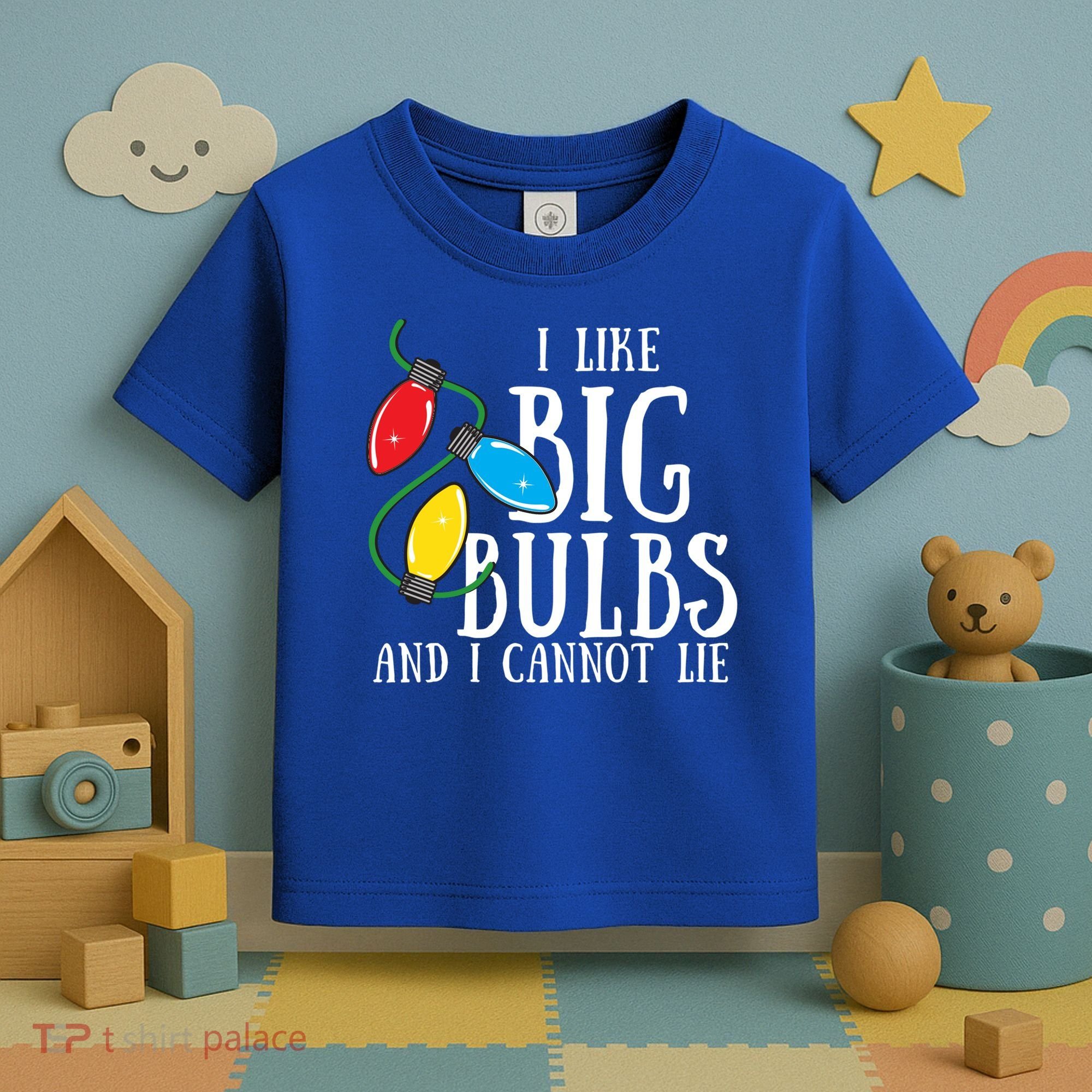 I Like Big Bulbs And I Cannot Lie Funny Christmas Gift Toddler T-Shirt
