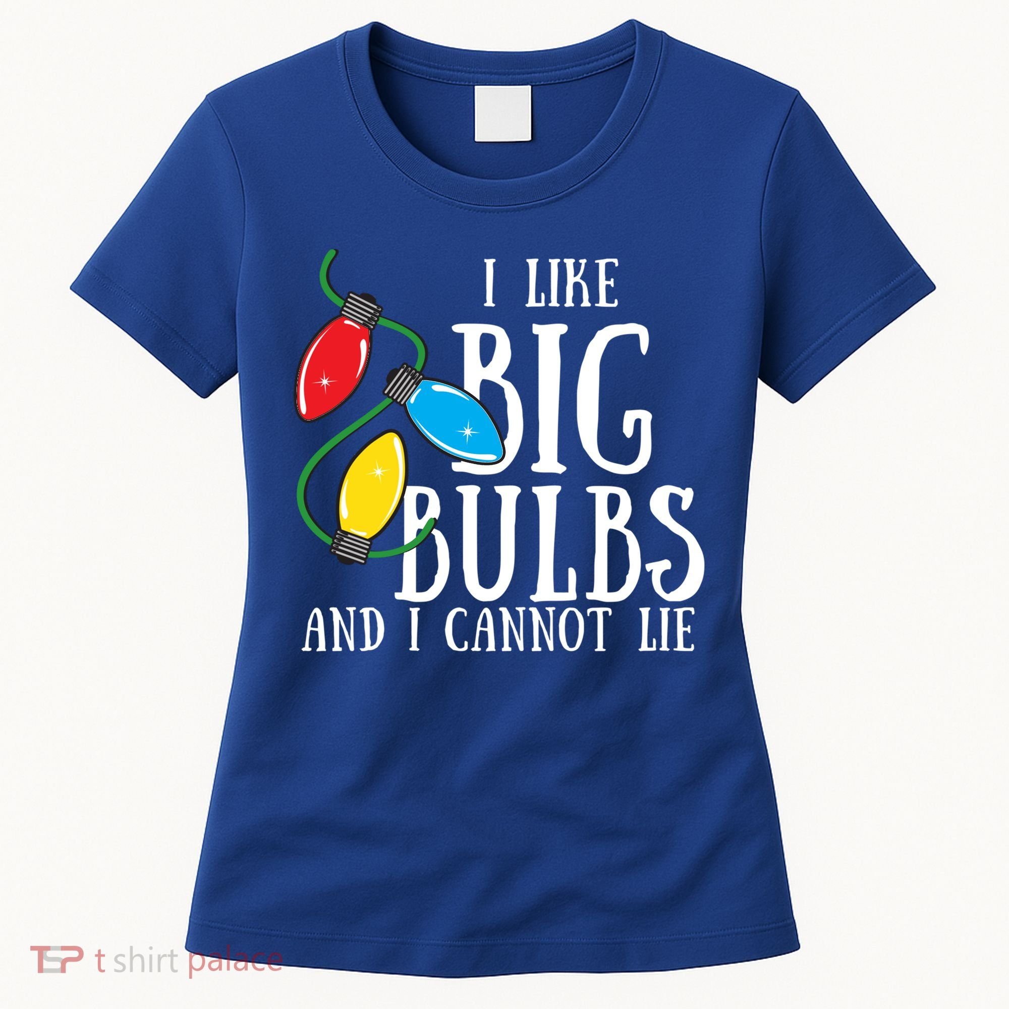 I Like Big Bulbs And I Cannot Lie Funny Christmas Gift Women's T-Shirt