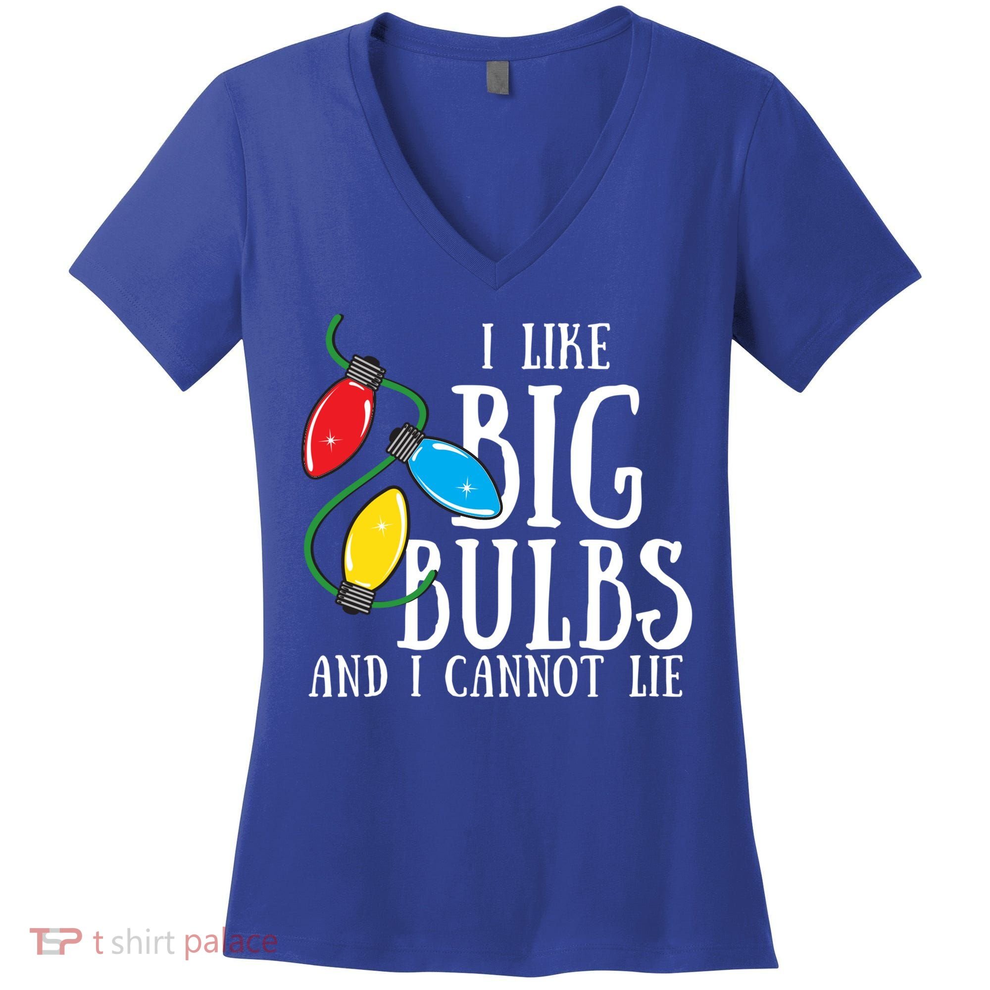 I Like Big Bulbs And I Cannot Lie Funny Christmas Gift Women's V-Neck T-Shirt