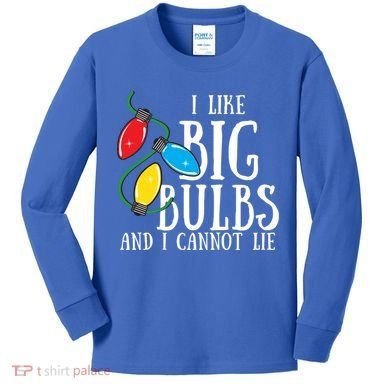 I Like Big Bulbs And I Cannot Lie Funny Christmas Gift Kids Long Sleeve Shirt