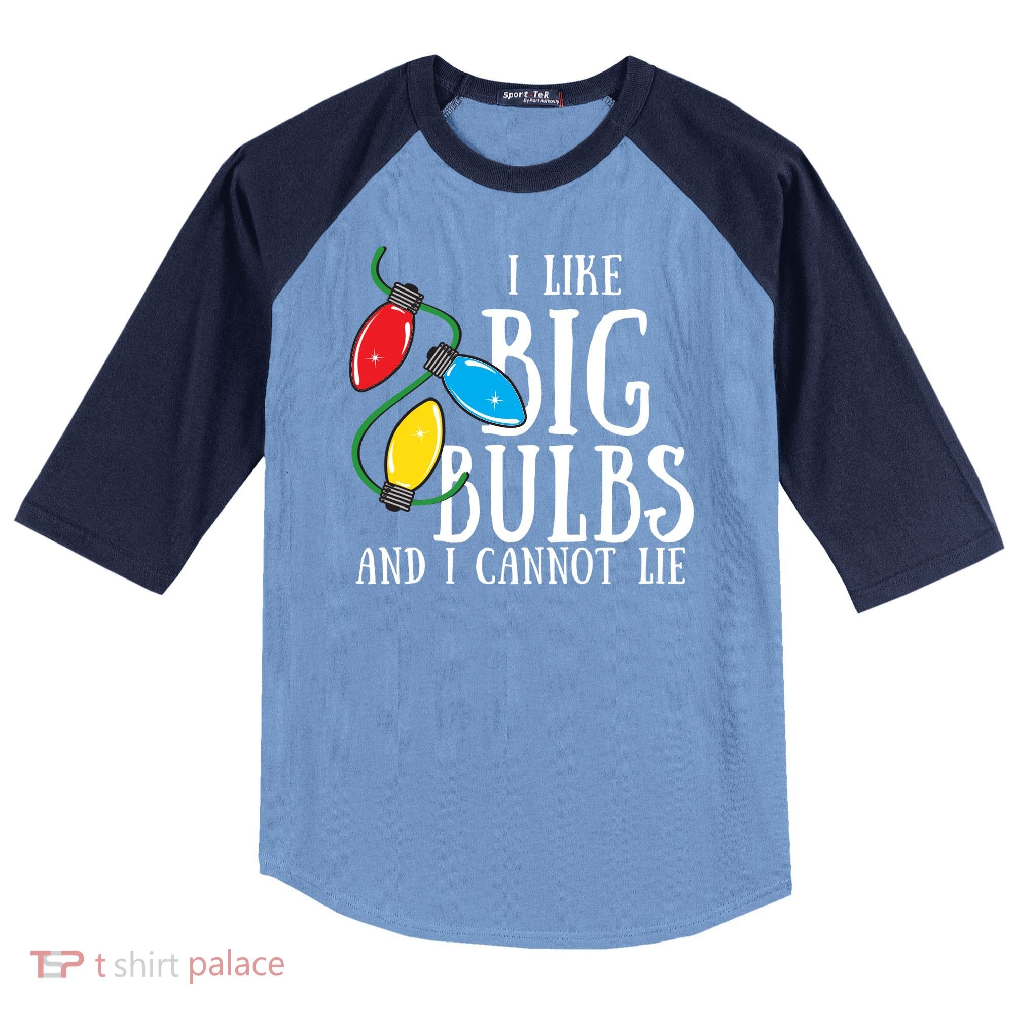 I Like Big Bulbs And I Cannot Lie Funny Christmas Gift Raglan Baseball Sleeve Shirt
