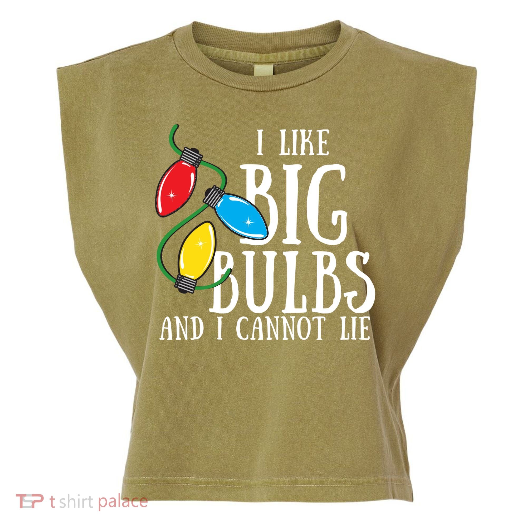 I Like Big Bulbs And I Cannot Lie Funny Christmas Gift Garment-Dyed Women's Muscle Tee