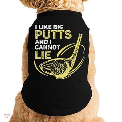 I Like Big Putts And I Cannot Lie Vintage Saying Golf Doggie Tank