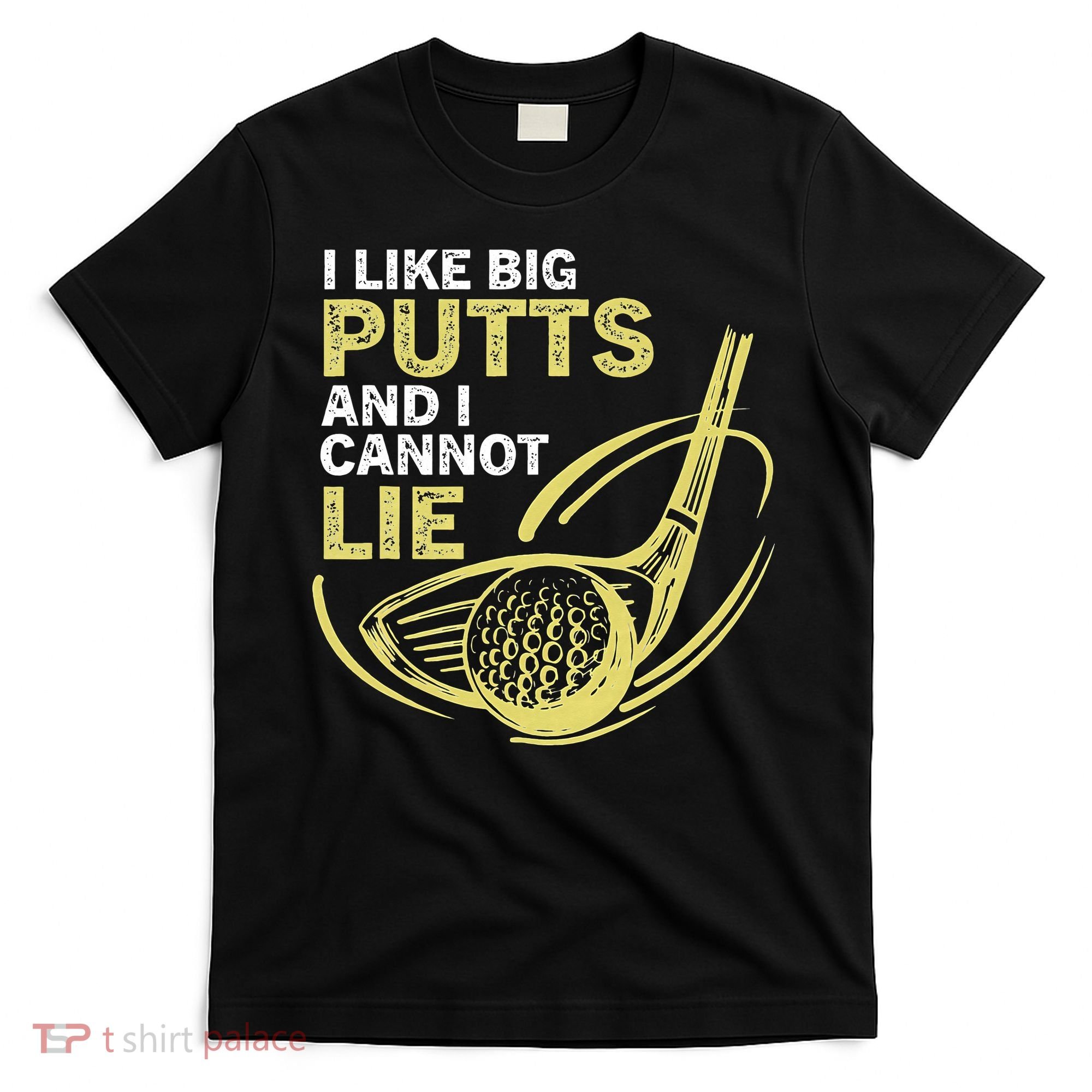 I Like Big Putts And I Cannot Lie Vintage Saying Golf T-Shirt