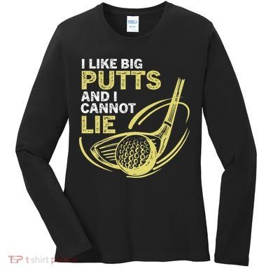 I Like Big Putts And I Cannot Lie Vintage Saying Golf Women's Long Sleeve Shirt