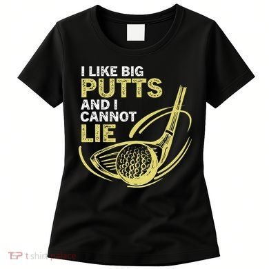 I Like Big Putts And I Cannot Lie Vintage Saying Golf Women's T-Shirt
