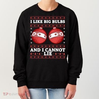 I Like Big Bulbs And I Cannot Lie Ugly Christmas Sweater Gift Women's Sweatshirt