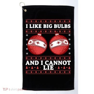 I Like Big Bulbs And I Cannot Lie Ugly Christmas Sweater Gift Golf Towel