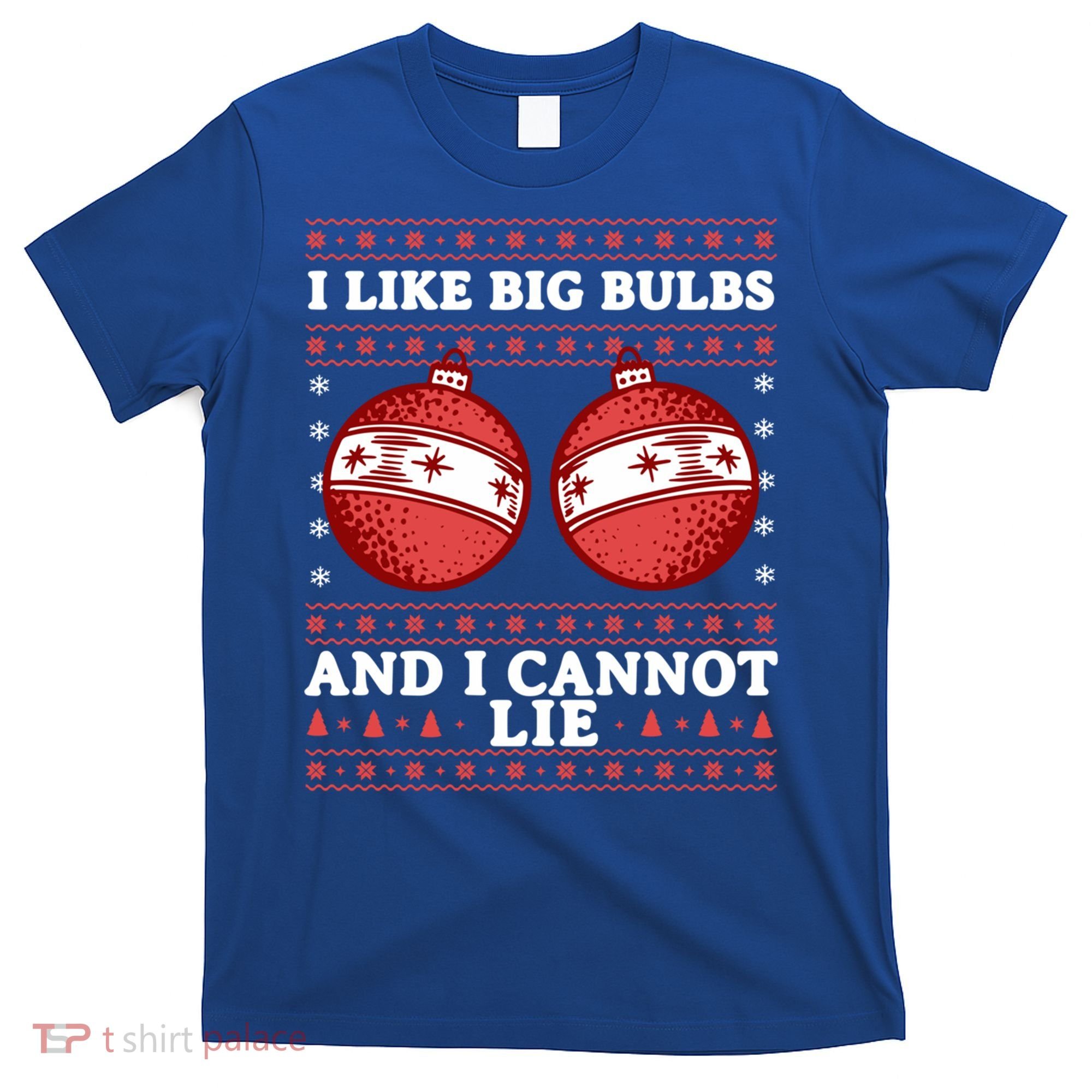 I Like Big Bulbs And I Cannot Lie Ugly Christmas Sweater Gift T-Shirt