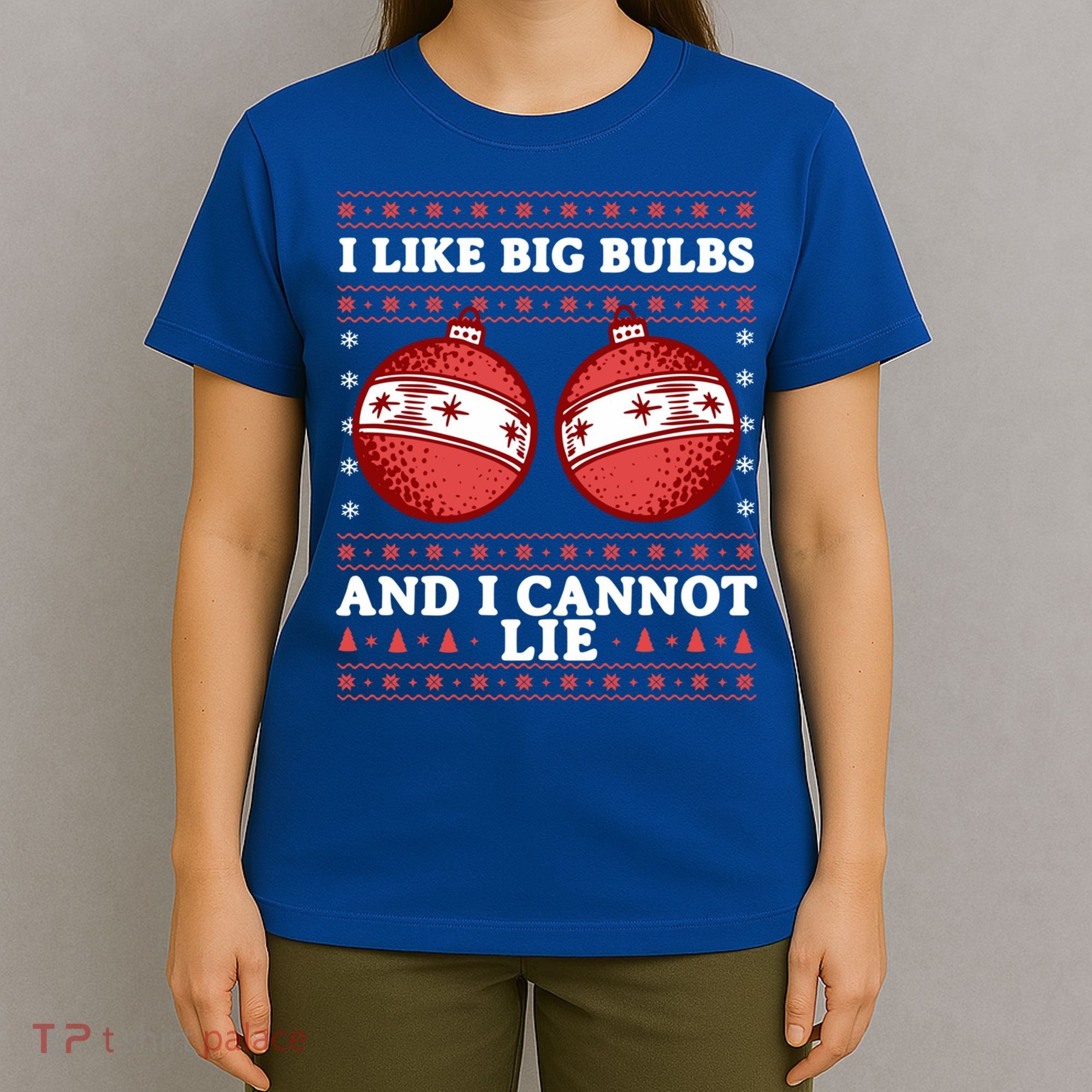 I Like Big Bulbs And I Cannot Lie Ugly Christmas Sweater Gift T-Shirt