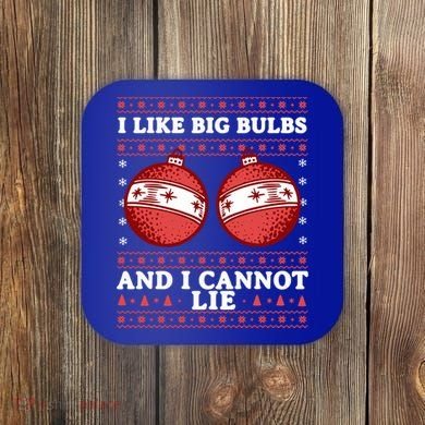 I Like Big Bulbs And I Cannot Lie Ugly Christmas Sweater Gift Coaster